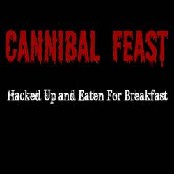 Cannibal Feast : Hacked Up and Eaten for Breakfast